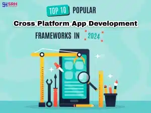 Read more about the article Top 10 Popular Cross-Platform App Development Frameworks in 2024
